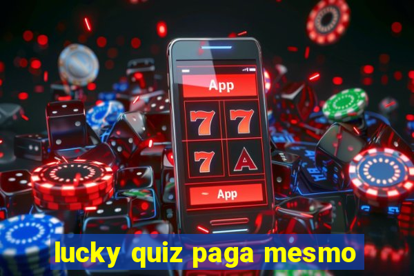 lucky quiz paga mesmo